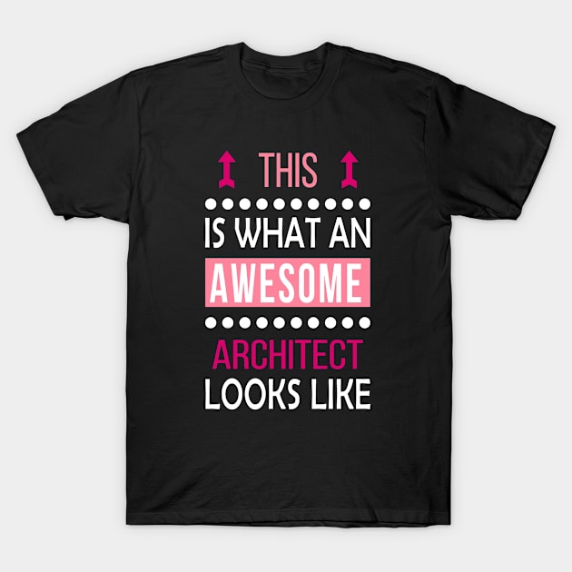 Architect Awesome Looks Cool Job Funny Birthday Gift T-Shirt by Smily_Tees